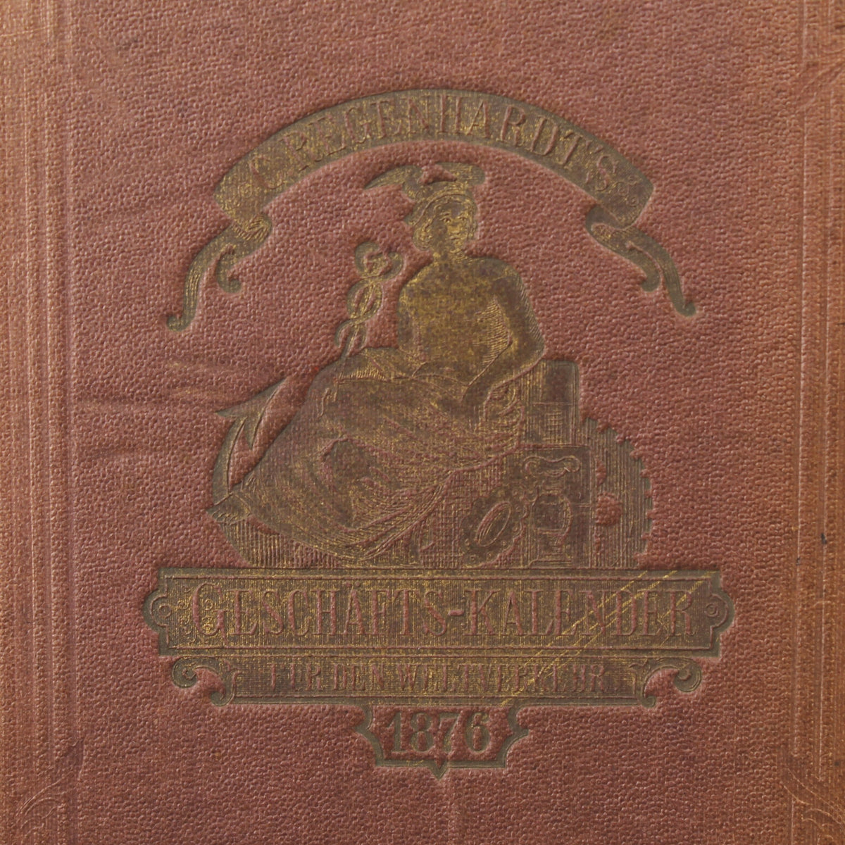 C. Regenhardt's Business Calendar for World Trade | First Annual Edition 1876