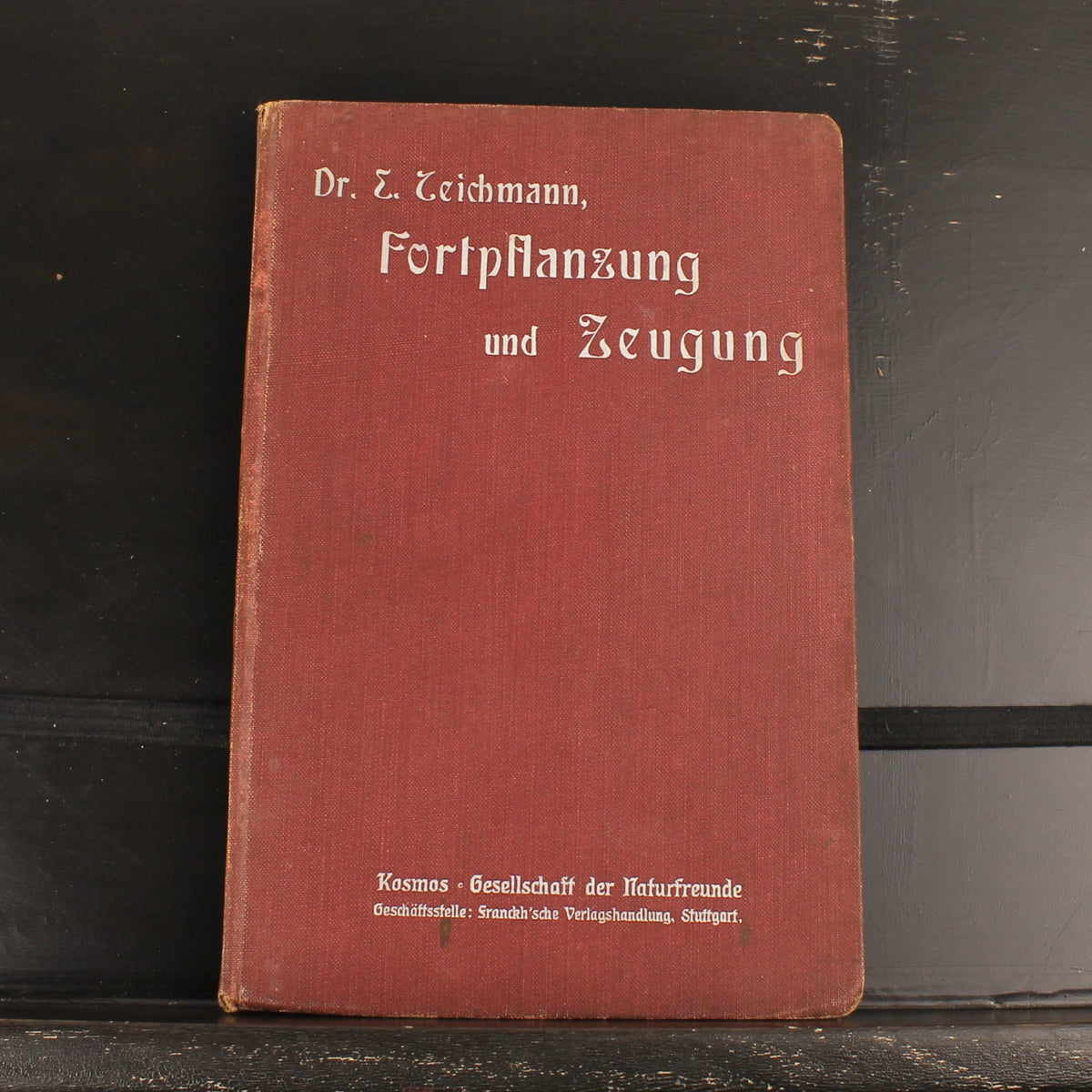 Fortpflanzung und Zeugung - Dr. Ernst Teichmann - Stuttgart 1907