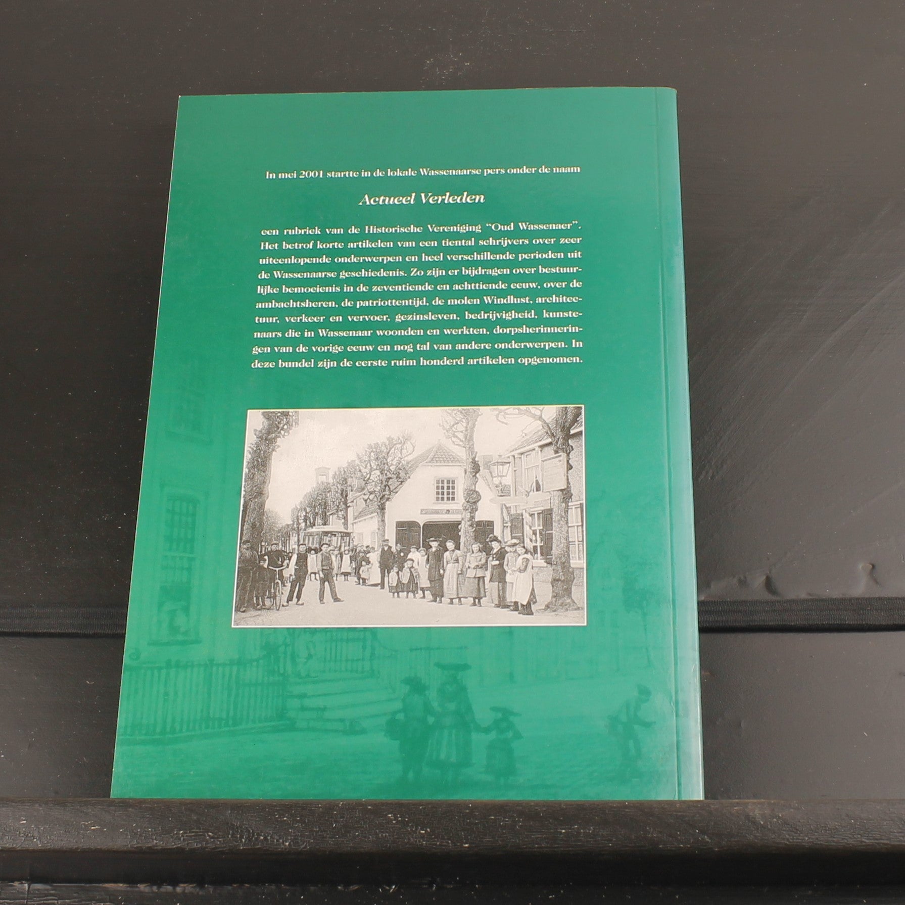 Actueel Verleden – Wassenaarse Geschiedenis in 100+ Schetsen (2006) – Historische Vereniging Oud Wassenaar
