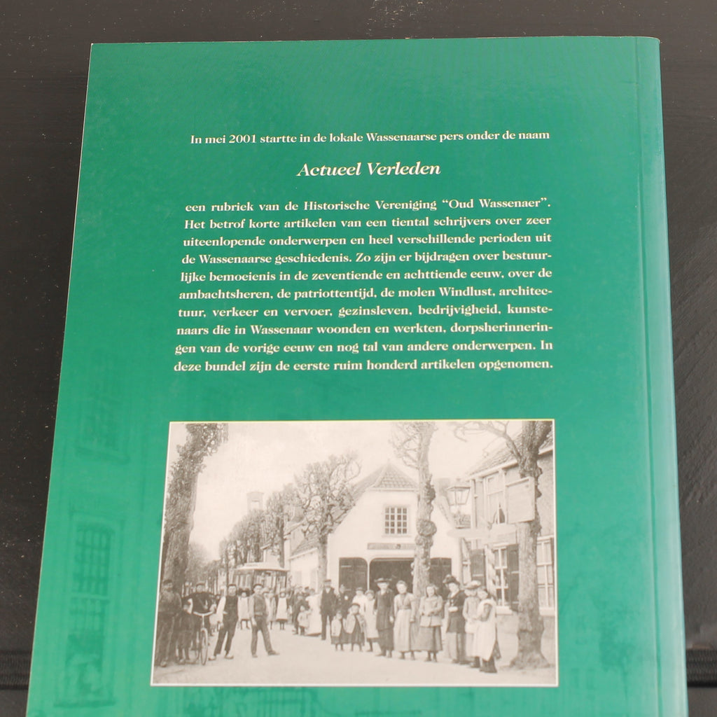 Actueel Verleden – Wassenaarse Geschiedenis in 100+ Schetsen (2006) – Historische Vereniging Oud Wassenaar