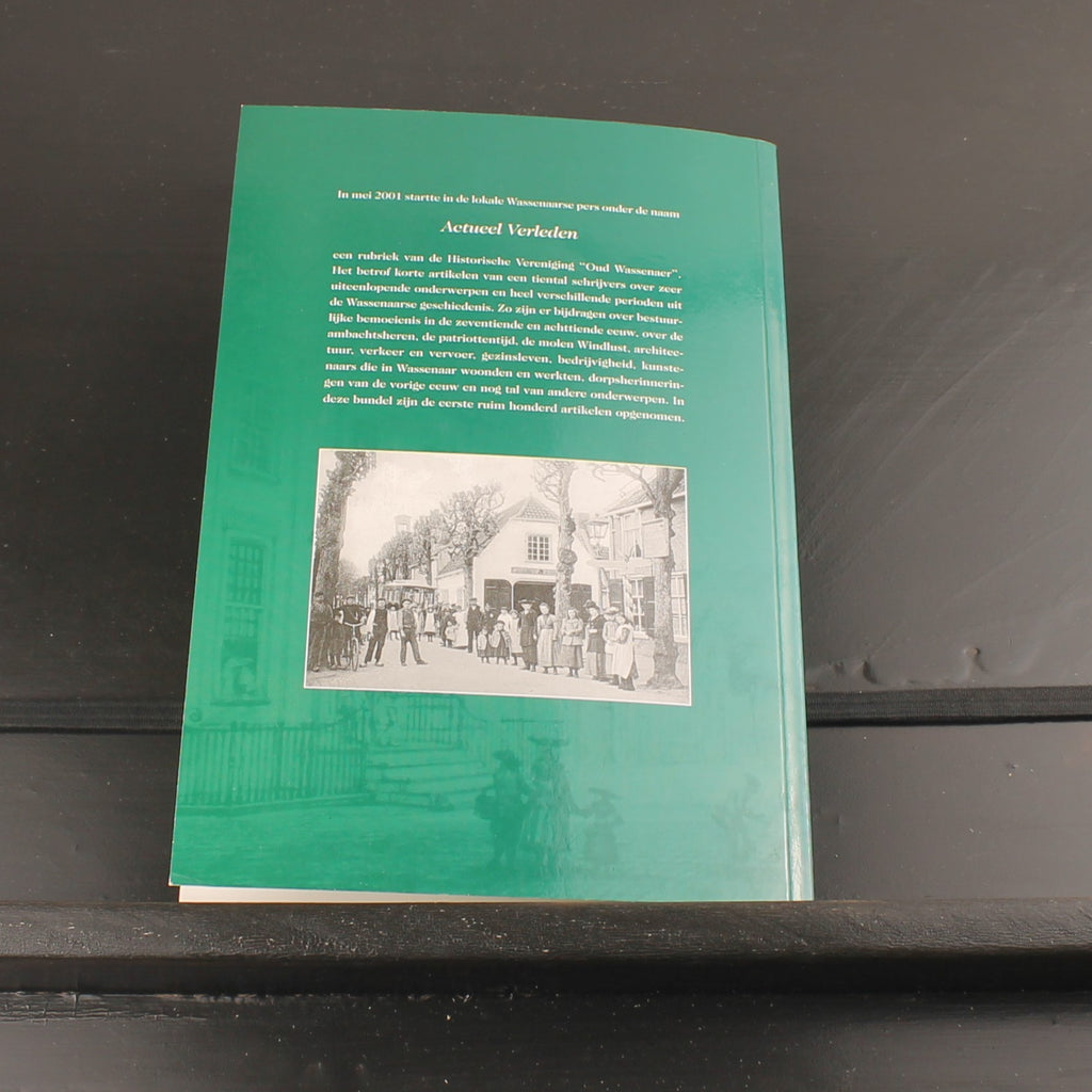Actueel Verleden – Wassenaarse Geschiedenis in 100+ Schetsen (2006) – Historische Vereniging Oud Wassenaar