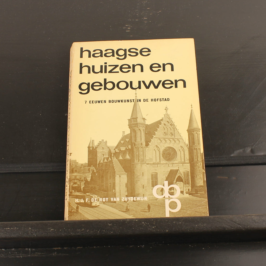Haagse Huizen en Gebouwen – 7 Eeuwen Bouwkunst in de Hofstad – De Roy van Zuydewijn – Vintage ca. 1970