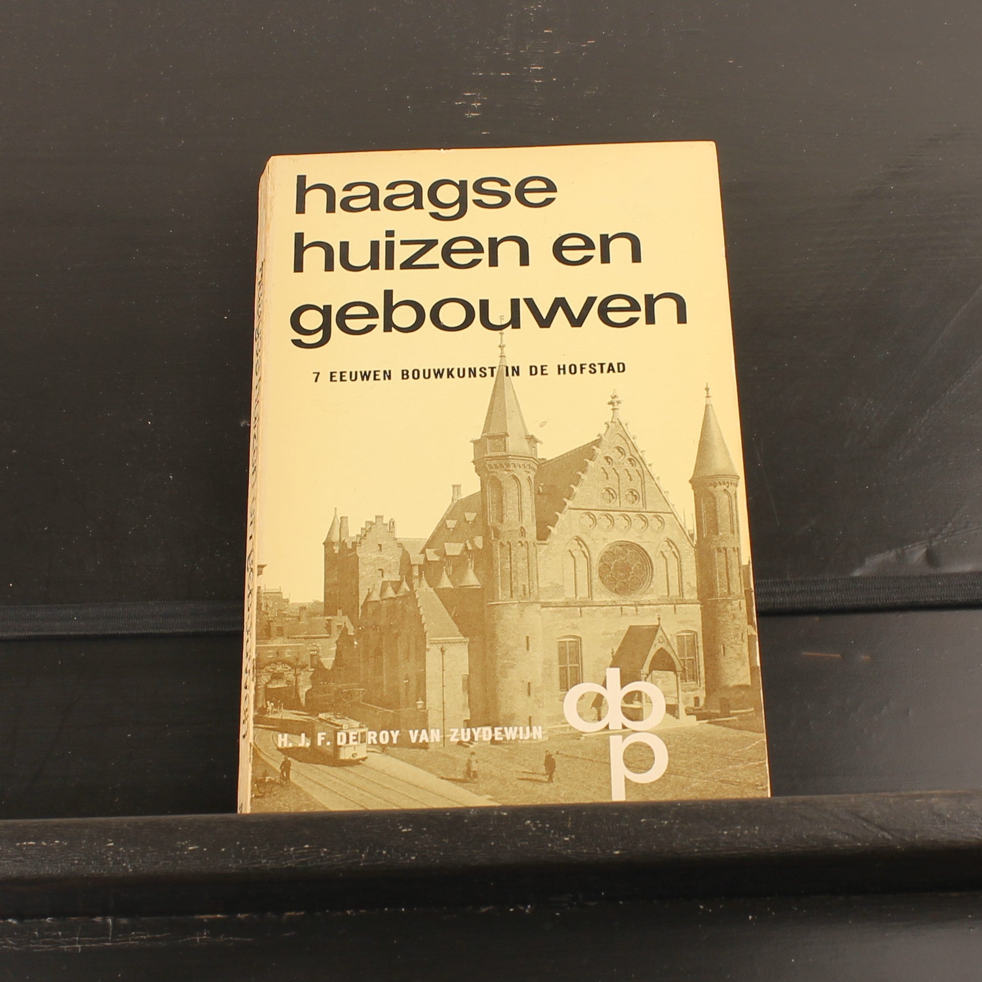 Haagse Huizen en Gebouwen – 7 Eeuwen Bouwkunst in de Hofstad – De Roy van Zuydewijn – Vintage ca. 1970