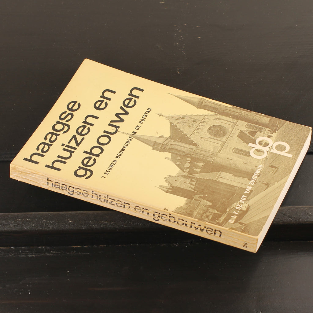 Haagse Huizen en Gebouwen – 7 Eeuwen Bouwkunst in de Hofstad – De Roy van Zuydewijn – Vintage ca. 1970