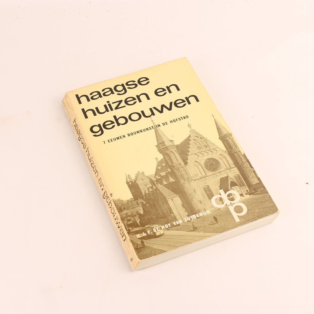 Haagse Huizen en Gebouwen – 7 Eeuwen Bouwkunst in de Hofstad – De Roy van Zuydewijn – Vintage ca. 1970