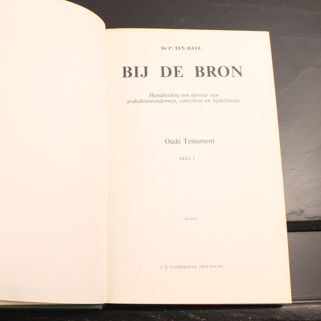Bij de Bron - Dr. P. ten Have - J.N. Voorhoeve, Den Haag 1976