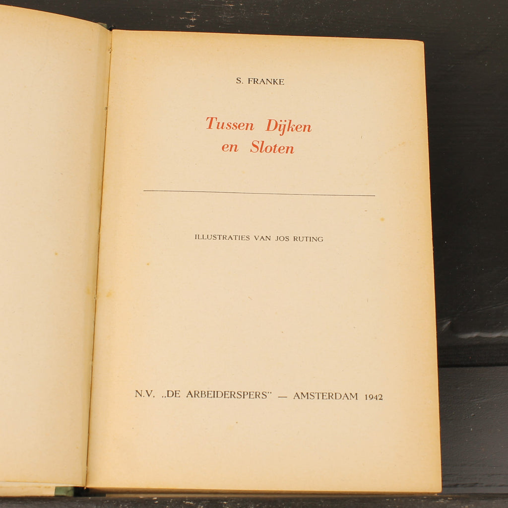 Tussen Dijken en Sloten (1942) - S. Franke - Geïllustreerde Oorlogsuitgave - De Arbeiderspers Amsterdam